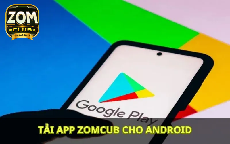 Tải ứng dụng Zomclub qua Google Play nhanh chóng