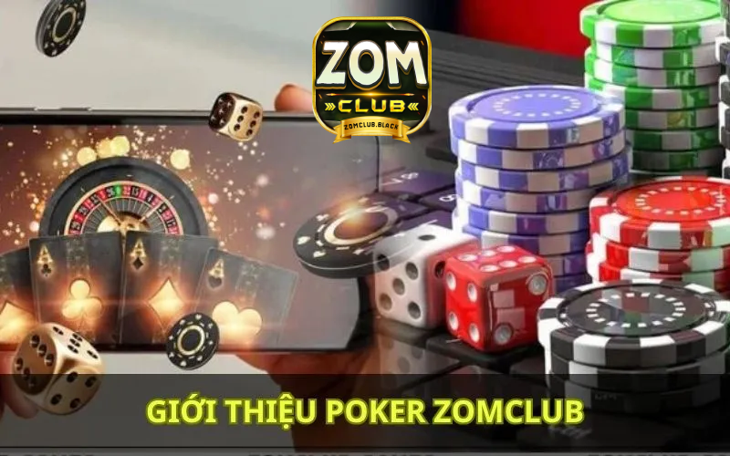 Game bài Poker hấp dẫn tại cổng game Zomclub