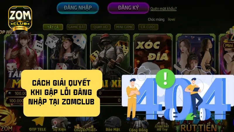 Lỗi thường gặp khi đăng nhập Zomclub và cách khắc phục