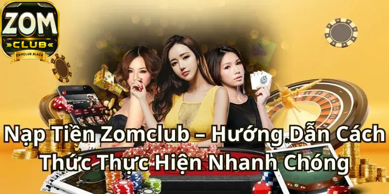 Một số lưu ý khi tiến hành nạp tiền Zomclub 