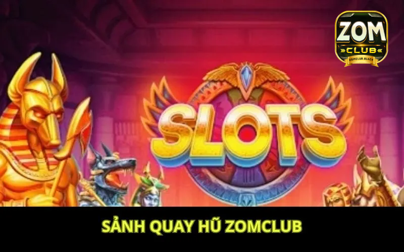 Quay hũ Zomclub mang đến nhiều điều thú vị